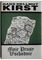 Okładka książki Moje Prusy Wschodnie Hans Hellmut Kirst
