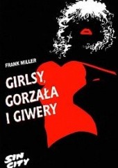 Okładka książki Sin City: Girlsy, gorzała i giwery Frank Miller