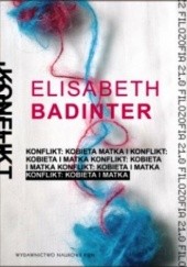 Okładka książki Konflikt. Kobieta i matka. Elisabeth Badinter