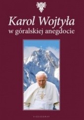 Okładka książki Karol Wojtyła w góralskiej anegdocie Wojciech Jarzębowski