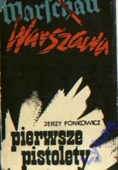 Okładka książki Pierwsze pistolety Jerzy Fonkowicz