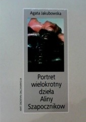 Okładka książki Portret wielokrotny dzieła Aliny Szapocznikow Agata Jakubowska
