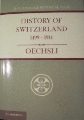 Okładka książki History of Switzerland 1499-1914 Wilhelm Oechsli