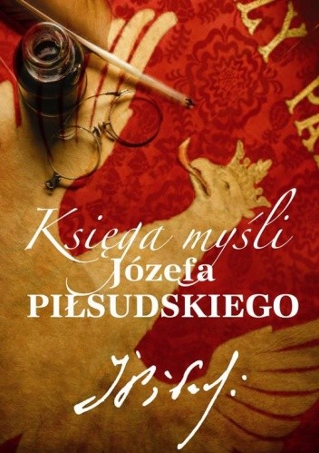 Okładka książki Księga myśli Józefa Piłsudskiego Katarzyna Fiołka