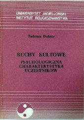 Okładka książki Ruchy kultowe. Psychologiczna charakterystyka uczestników. Tadeusz Doktór
