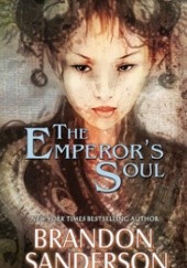 Okładka książki The Emperors Soul Brandon Sanderson