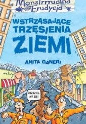 Okładka książki Wstrząsające trzęsienia ziemi Anita Ganeri
