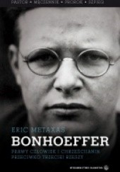 Okładka książki BONHOEFFER . Pastor - męczennik - prorok - szpieg Eric Metaxas