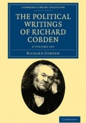 The Political Writings of Richard Cobden. 2 Volume Set