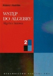 Okładka książki Wstęp do algebry T. 2. Algebra liniowa Aleksiej Kostrikin
