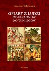 Okładka książki Ofiary z ludzi. Od faraonów do wikingów Jarosław Molenda