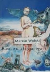 Okładka książki Baśnie dla bezsennych Marcin Wolski