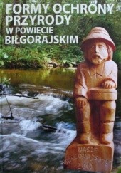 Okładka książki Formy ochrony przyrody w Powiecie Biłgorajskim praca zbiorowa