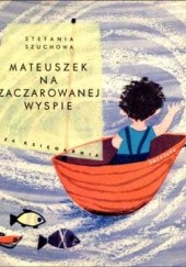 Okładka książki Mateuszek na zaczarowanej wyspie Stefania Szuchowa