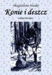 Okładka książki Konie i deszcz Magdalena Madej