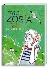 Okładka książki Zosia z ulicy Kociej. Na wakacjach Agnieszka Tyszka