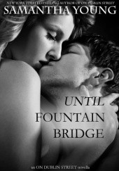Okładka książki Until Fountain Bridge Samantha Young