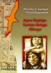 Okładka książki Ayva Raptya Święta Księga Mbayá Mieszko A. Kardyni, Paweł Rogoziński
