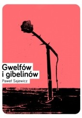 Okładka książki Gwelfów i gibelinów Paweł Sajewicz