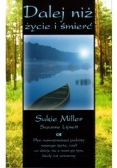 Okładka książki Dalej niż życie i śmierć Suzanne Lipsett, Sukie Miller