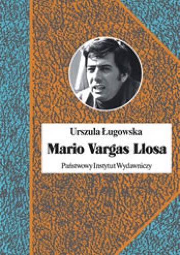 Okładka książki Mario Vargas Llosa. Literatura, polityka i Nobel. Urszula Ługowska