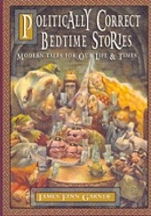 Okładka książki Politically Correct Bedtime Stories by James Finn Garner James Finn Garner