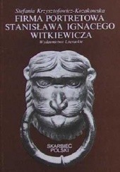 Okładka książki Firma Portretowa Stanisława Ignacego Witkiewicza Stefania Krzysztofowicz-Kozakowska