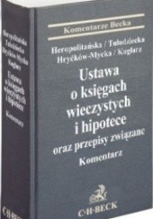 Okładka książki Ustawa o księgach wieczystych i hipotece oraz przepisy związane. Komentarz Izabela Heropolitańska