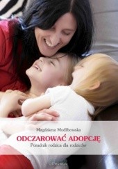 Okładka książki Odczarować adopcję Magdalena Modlibowska