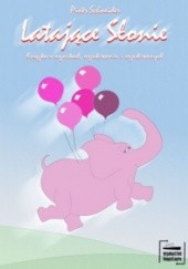 Okładka książki Latające Słonie. Książka o oszustach, oszukiwaniu i oszukiwanych Piotr Schneider
