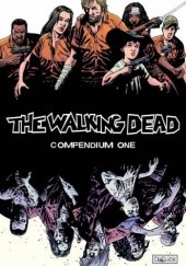 Okładka książki The Walking Dead Compendium One Charlie Adlard, Robert Kirkman, Tony Moore, Cliff Rathburn