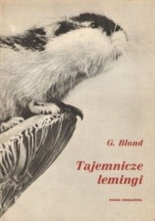 Okładka książki Tajemnicze lemingi i inne opowiadania o zwierzętach Georges Blond