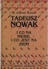 Okładka książki I co na niebie, i co jest na ziemi. Wiersze z lat 1949 - 1991 Tadeusz Nowak