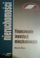 Okładka książki Finansowanie Inwestycji Mieszkaniowych Marek Bryx