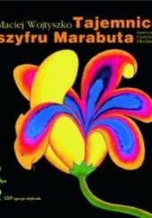 Okładka książki Tajemnica szyfru Marabuta Grażyna Dłużniewska, Maciej Wojtyszko