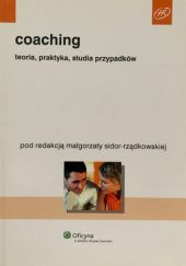 Okładka książki Coaching. Teoria, praktyka, studia przypadków Małgorzata Sidor-Rządkowska