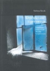 Okładka książki Dziewictwo i perwersja. O baśniach erotycznych Witolda Gombrowicza Sabina Kwak