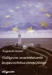 Okładka książki Polityczne uwarunkowania bezpieczeństwa europejskiego Wojciech Gizicki