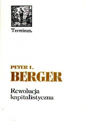 Okładka książki Rewolucja kapitalistyczna. Pięćdziesiąt tez o dobrobycie, równości i wolności. Peter Ludwig Berger