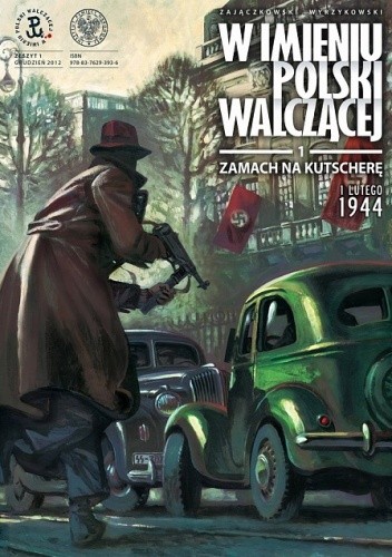 Okładka książki W imieniu Polski Walczącej - 1 - Zamach na Kutscherę, 1 lutego 1944 Krzysztof Wyrzykowski, Sławomir Zajączkowski