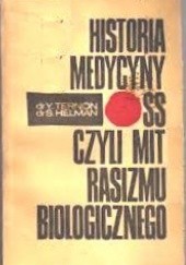 Okładka książki Historia medycyny SS czyli Mit rasizmu biologicznego Socrate Helman, Yves Ternon