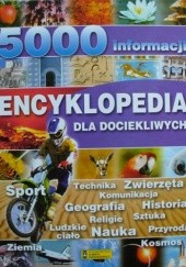 Okładka książki Encyklopedia dla dociekliwych. 5000 informacji praca zbiorowa