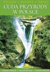 Okładka książki Cuda przyrody w polsce Maria Backmann, Justyna Sell, praca zbiorowa