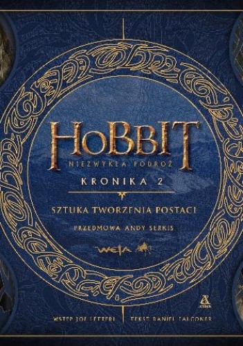 Okładka książki Hobbit. Niezwykła podróż. Kronika 2. Sztuka tworzenia postaci Daniel Falconer