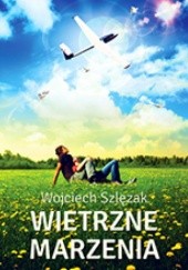 Okładka książki Wietrzne marzenia Wojciech Szlęzak