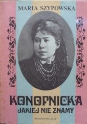 Okładka książki Konopnicka jakiej nie znamy Maria Szypowska