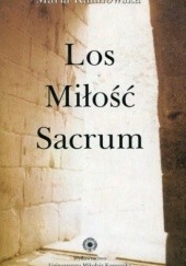 Okładka książki Los Miłość Sacrum Studia o dramacie romantycznym i jego dwudziestowiecznej recepcji Maria Kalinowska