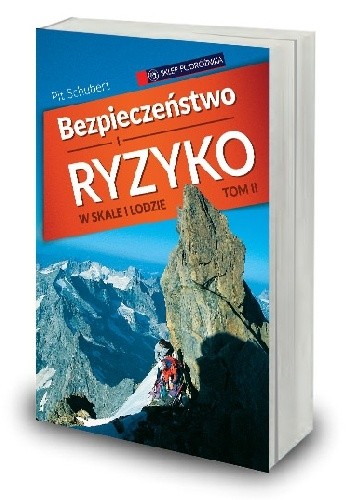 Okładka książki Bezpieczeństwo i ryzyko w skale i lodzie - tom II Pit Schubert
