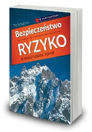 Okładka książki Bezpieczeństwo i ryzyko w skale i lodzie - tom III Pit Schubert