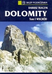 Okładka książki Dolomity - tom I Wschód Dariusz Tkaczyk